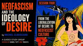 The Liberalization of Desire and the Rise of Cultural Neofascism (Clouscard Study Group, Session 4)