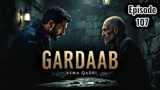 Salu Protect Shehryar | Gardaab Episode # 107 گرداب | Asma Qadri | Urdu Hindi Novel