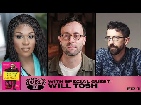 Queer 101 with Peppermint & Hugh Ryan EP1 - Straight Acting w/author Will Tosh 🌈 📚
