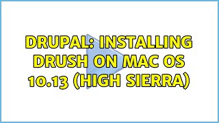 Drupal: Installing Drush on Mac OS 10.13 (High Sierra)