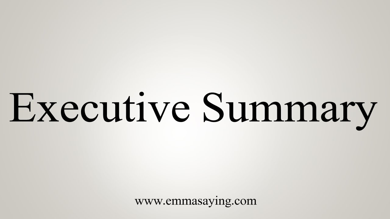 How To Say Executive Summary YouTube