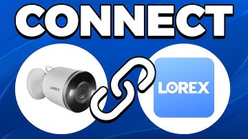 How To Connect LOREX Camera To The App