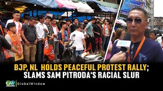 BJP, NL  HOLDS PEACEFUL PROTEST RALLY; SLAMS SAM PITRODA’S RACIAL SLUR