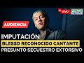 AUDIENCIA CASO BLESSD: Fiscalía imputa cargos al cantante ¿Será enviado a la cárcel?| Sígala EN VIVO