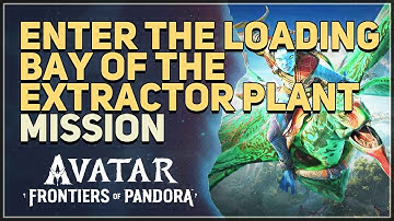 Enter the Loading Bay of the Extractor Plant Avatar Frontiers of Pandora