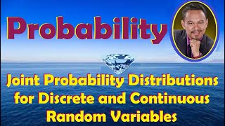 JOINT PROBABILITY DISTRIBUTIONS FOR DISCRETE AND CONTINUOUS RANDOM VARIABLES (Lecture 13)