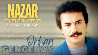 Nazar Değmez (Farklı Versiyon/Remastered) - Orhan Gencebay
