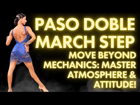 Beyond the Mechanics: Master Atmosphere & Attitude in Paso Doble March Step!