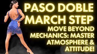 Beyond the Mechanics: Master Atmosphere & Attitude in Paso Doble March Step!