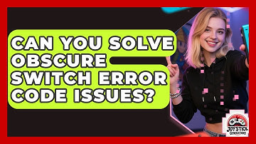 Can You Solve Obscure Switch Error Code Issues? - Joystick Generations
