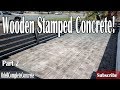 How to Pour a Wooden Stamped Concrete Patio, Front Yard Remodel Part 2