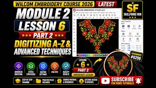 Wilcom Embroidery Course 2026 | Module 2 - Lesson 6 Part 2 | Digitizing A–Z & Advanced Techniques