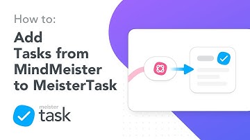 How to Mind Map: Add Tasks from MindMeister to MeisterTask in the All-New MindMeister