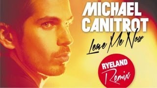 Michael Canitrot 'Leave Me Now' (Ryeland Remix)