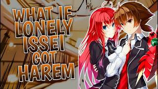 What If Lonely Issei Got Harem | Part 1