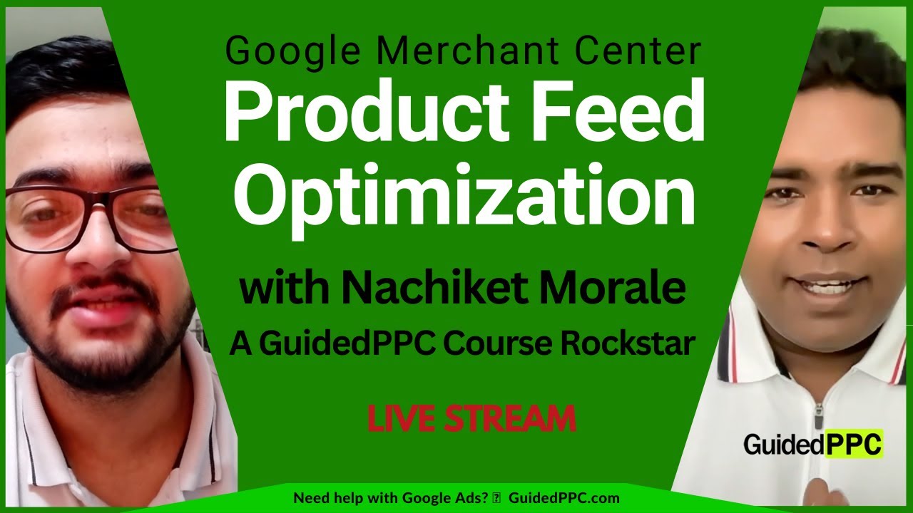 Google Merchant Product Feed Optimization with Nachiket Morale