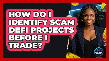 How Do I Identify Scam DeFi Projects Before I Trade? - Crypto Trading Strategists