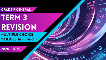 9 General - Term 3 - Multiple Choice - Module 14 - Part 1 (24/25 AY)