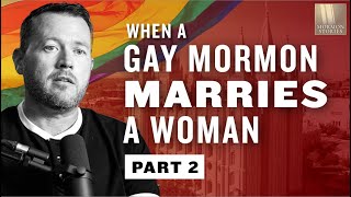 When a Mormon Gay Man Marries a Woman - Kyle Ashworth Pt. 2 - Mormon Stories 1437