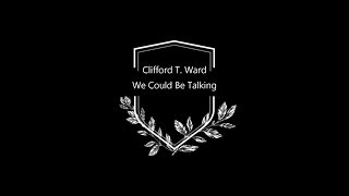 Watch Clifford T Ward We Could Be Talking video