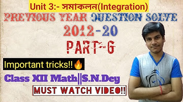 @rahulghosh5459 INTEGRATION PREVIOUS YEAR QUESTION SOLVE(PART-6)(2012-20)||S.N.DEY||CLASS 12 MATH