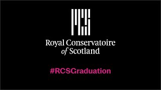 Royal Conservatoire of Scotland – Summer Graduation 2026 – Thursday 2 July 2026, 10:30am