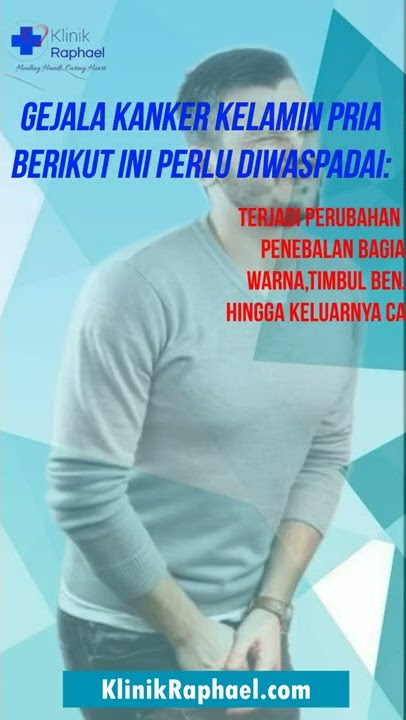 Beberapa Gejala Kanker Kelamin Pria yang patut diwaspadai - klinik Raphael #edukasi #kanker