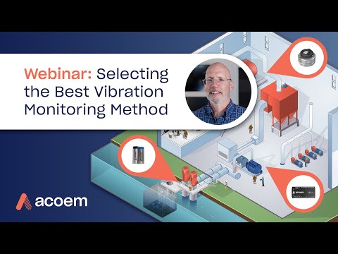 Видео: Webinar: Selecting the Best Vibration Monitoring Method for your Rotating Machinery | ACOEM