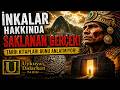 Uyku Tarih / Yüzyıllardır Çözülemedi ! İnca Medeniyetinin Sırrı ..