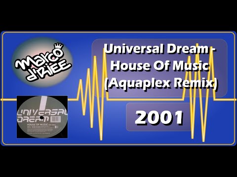 Universal Dream — Universal Dream - House Of Music (Aquaplex Remix) - 2001