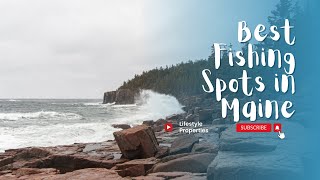 Best Fishing Spots in Maine