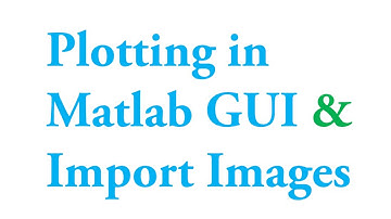 Matlab GUI: How to import images and plot graphs on matlab graphics user interface window
