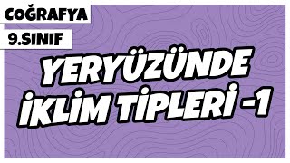 9. Sınıf Coğrafya - Yeryüzünde İklim Tipleri -1 | 2022