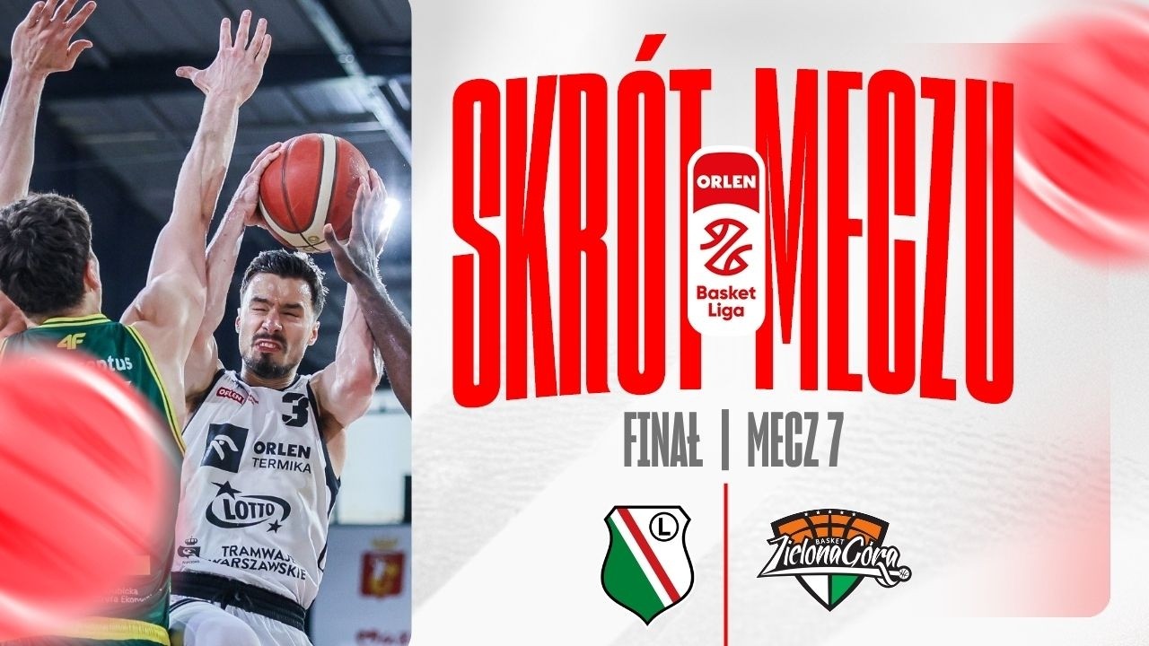 GAME 7 finał | Skrót meczu Legia Warszawa - ORLEN Zastal Zielona Góra