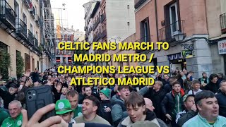 CELTIC FANS MARCH TO MADRID METRO / CHAMPIONS LEAGUE VS ATLETICO MADRID