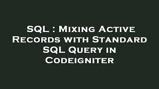SQL : Mixing Active Records with Standard SQL Query in Codeigniter