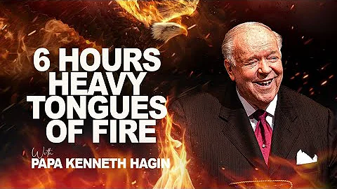 6 HOURS HEAVY TONGUES OF FIRE || PAPA KENNETH HAGIN 