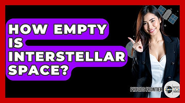How Empty Is Interstellar Space? - Physics Frontier