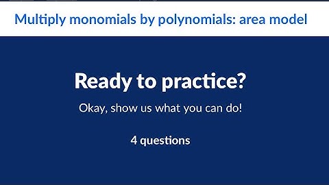 Multiply monomials by polynomials: area model | Unit 1 : Polynomial arithmetic | Khan Academy