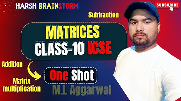🔴Matrices Class 10 ICSE | Complete Chapter | ML Aggarwal & Board Preparation