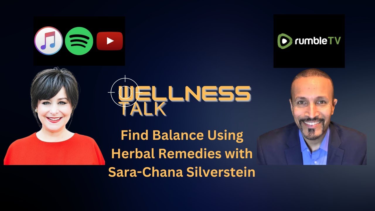 Best of Wellness Talk - Find Balance Using Herbal Remedies with Sara-Chana Silverstein