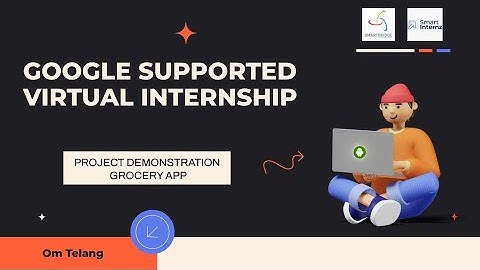 Google Supported Virtual Internship by Smart Internz | Project Demo | Grocery App | Om Telang