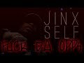 Jinx self  fuck da opps official music