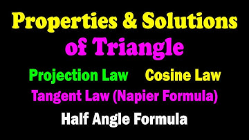 Projection Law, Cosine Law, Tangent Law & Half-Angle Formulae | Properties & Solution of Triangle