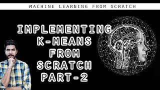 Implementing K-Means From Scratch (PART-2)- (Machine Learning)