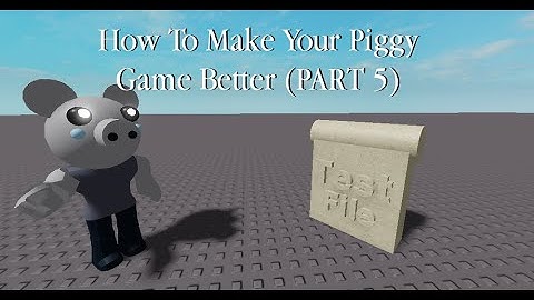 How To Make Your Piggy Game Better (PART 5)