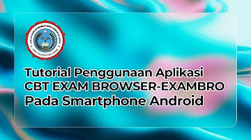Tutorial Penggunaan Aplikasi CBT EXAM BROWSER - EXAMBRO