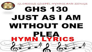 GHS 130 JUST AS I AM WITHOUT ONE PLEA  - Embracing Acceptance Through Unconditional Love
