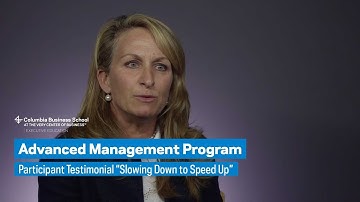 Advanced Management Program: Participant Testimonial “Slowing Down to Speed Up”