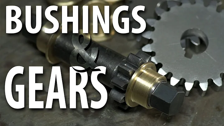 Bushings and Gears: The Prequel
